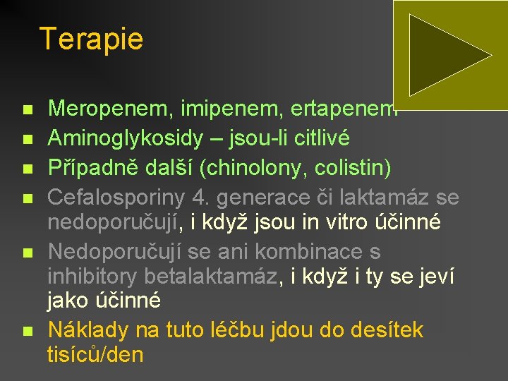 Terapie n n n Meropenem, imipenem, ertapenem Aminoglykosidy – jsou-li citlivé Případně další (chinolony,