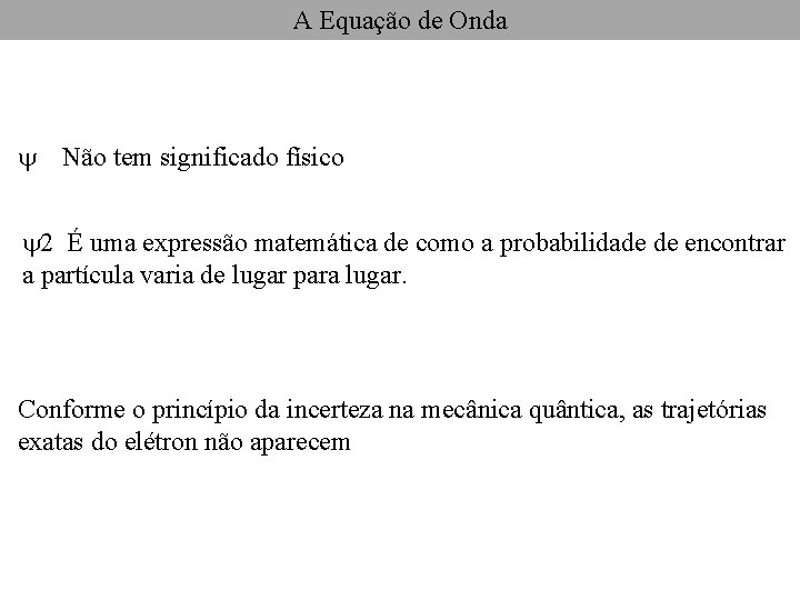 A Equação de Onda Não tem significado físico 2 É uma expressão matemática de