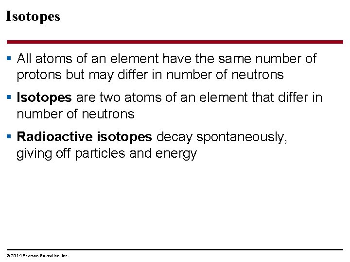 Isotopes § All atoms of an element have the same number of protons but