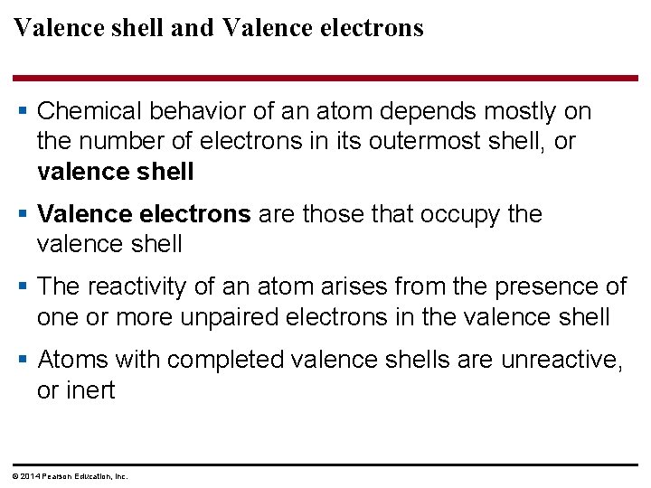 Valence shell and Valence electrons § Chemical behavior of an atom depends mostly on