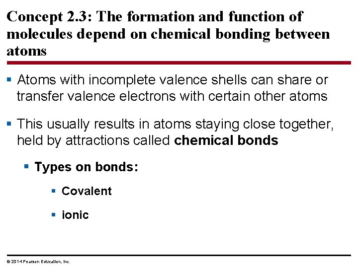 Concept 2. 3: The formation and function of molecules depend on chemical bonding between
