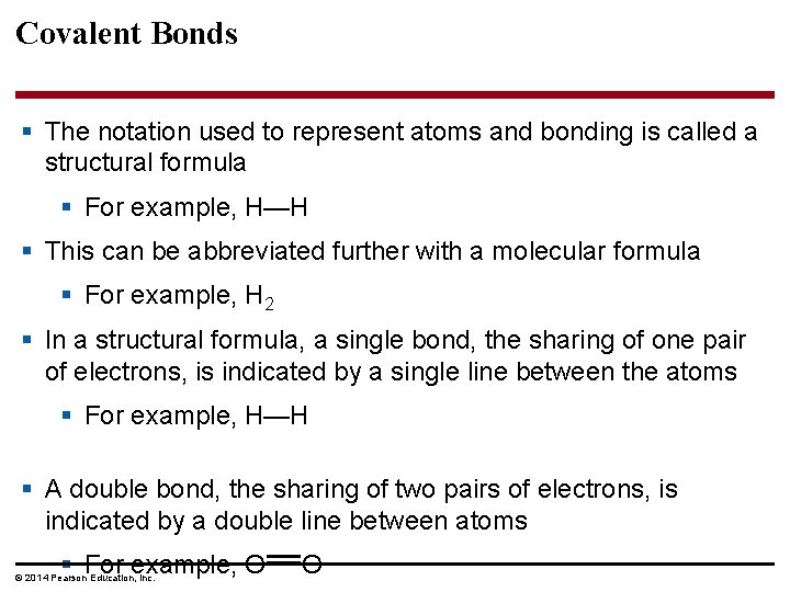 Covalent Bonds § The notation used to represent atoms and bonding is called a