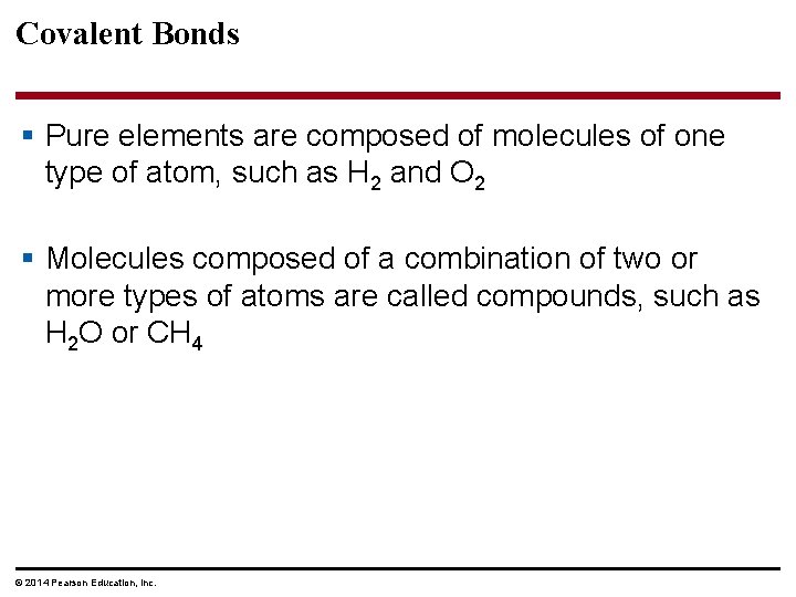 Covalent Bonds § Pure elements are composed of molecules of one type of atom,