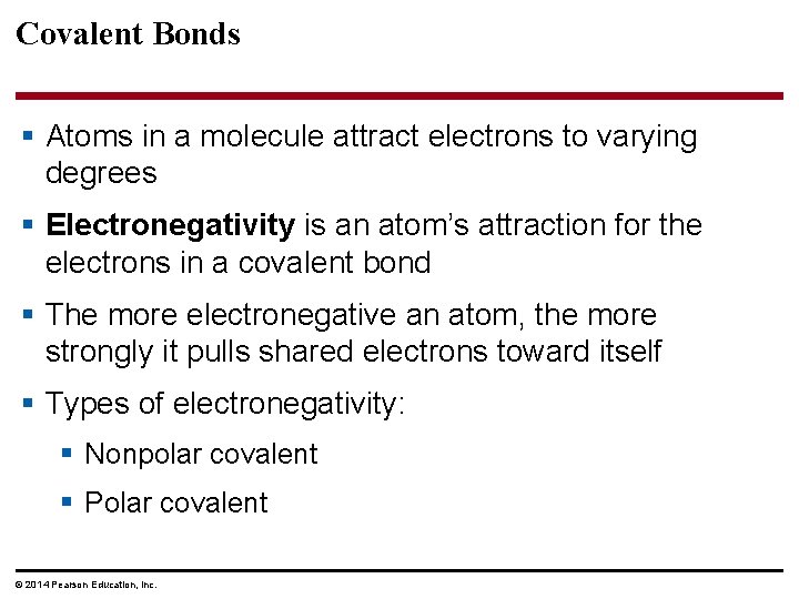 Covalent Bonds § Atoms in a molecule attract electrons to varying degrees § Electronegativity