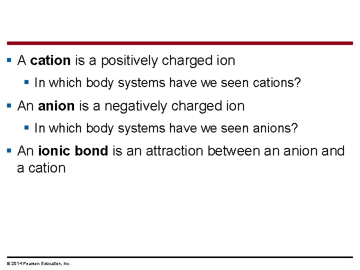 § A cation is a positively charged ion § In which body systems have