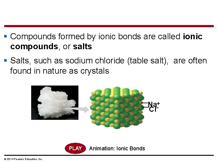 § Compounds formed by ionic bonds are called ionic compounds, or salts § Salts,