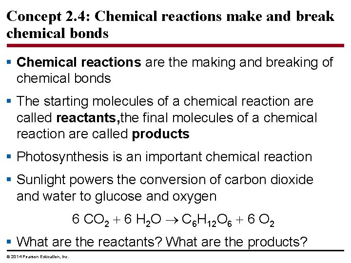 Concept 2. 4: Chemical reactions make and break chemical bonds § Chemical reactions are