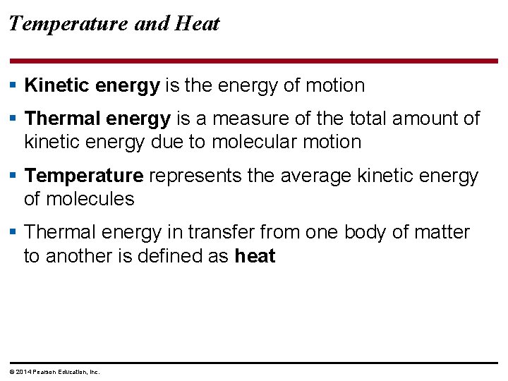 Temperature and Heat § Kinetic energy is the energy of motion § Thermal energy