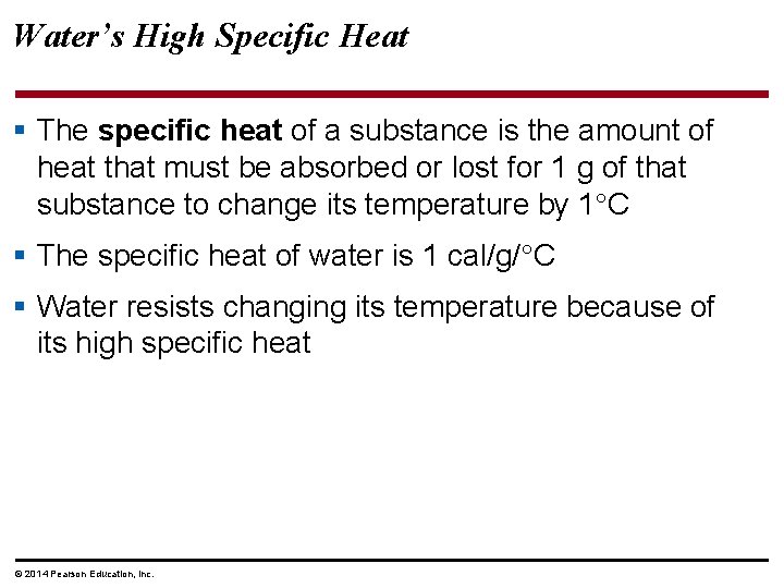 Water’s High Specific Heat § The specific heat of a substance is the amount