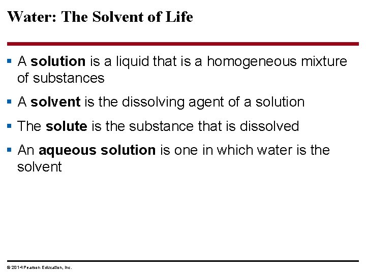Water: The Solvent of Life § A solution is a liquid that is a