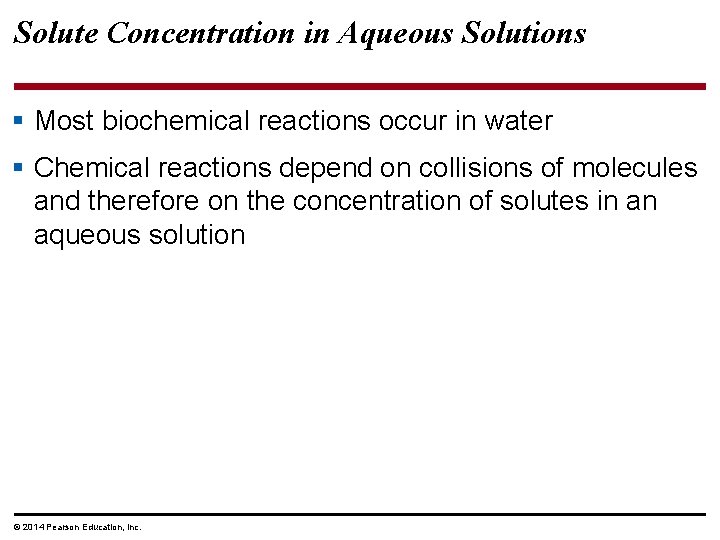 Solute Concentration in Aqueous Solutions § Most biochemical reactions occur in water § Chemical