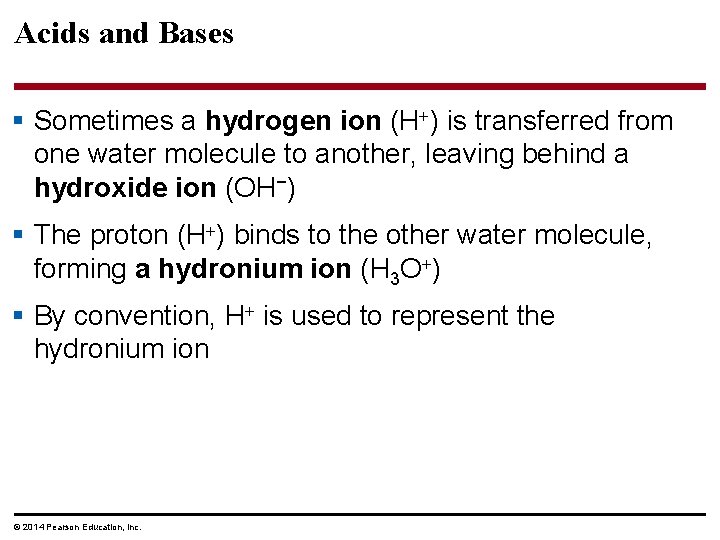 Acids and Bases § Sometimes a hydrogen ion (H ) is transferred from one