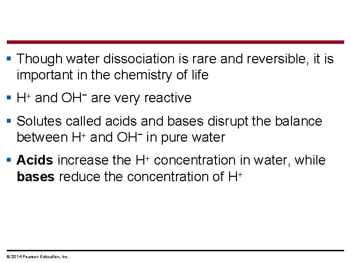 § Though water dissociation is rare and reversible, it is important in the chemistry