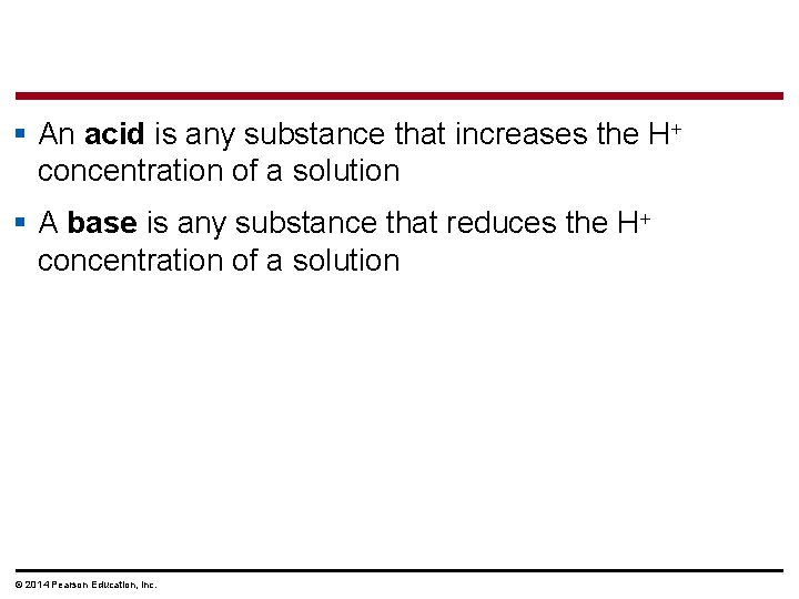 § An acid is any substance that increases the H concentration of a solution