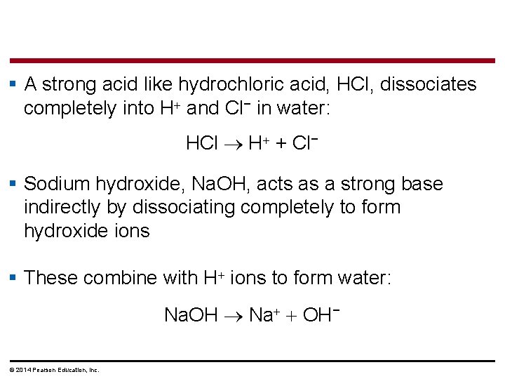 § A strong acid like hydrochloric acid, HCl, dissociates completely into H and Cl−