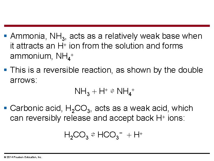 § Ammonia, NH 3, acts as a relatively weak base when it attracts an