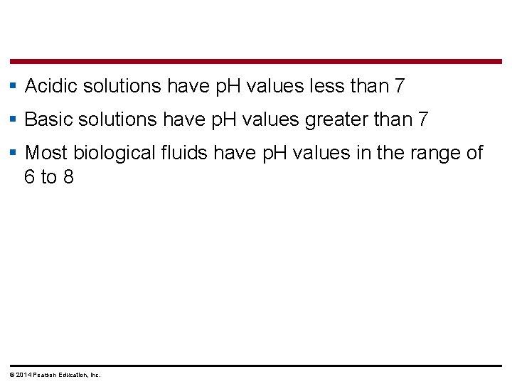 § Acidic solutions have p. H values less than 7 § Basic solutions have