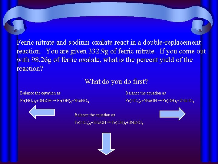 Ferric nitrate and sodium oxalate react in a double-replacement reaction. You are given 332.