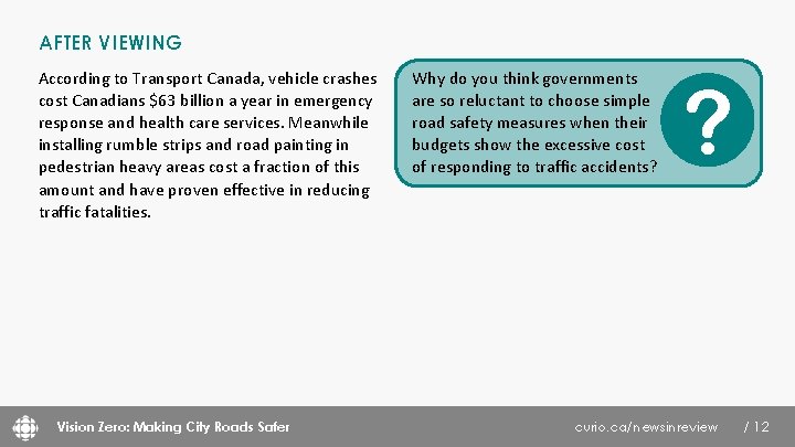 AFTER VIEWING According to Transport Canada, vehicle crashes cost Canadians $63 billion a year