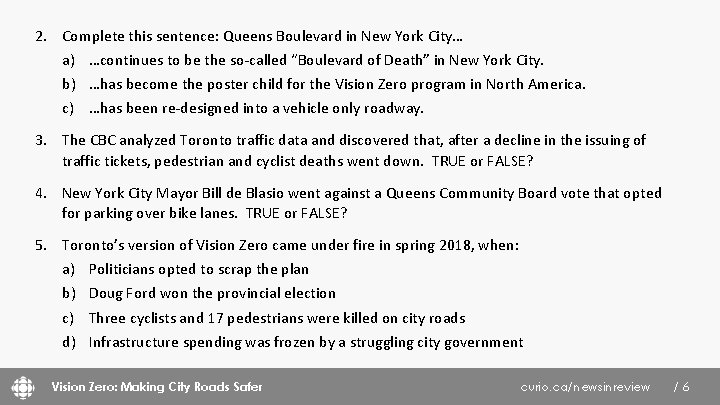 2. Complete this sentence: Queens Boulevard in New York City… a) …continues to be