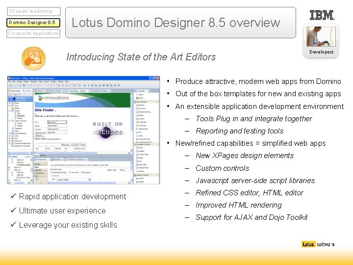20 years leadership Domino Designer 8. 5 Lotus Domino Designer 8. 5 overview Composite 20 years leadership Domino Designer 8. 5 Lotus Domino Designer 8. 5 overview Composite