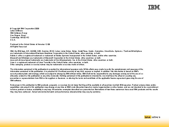 © Copyright IBM Corporation 2008 Lotus Software IBM Software Group One Rogers Street Cambridge, © Copyright IBM Corporation 2008 Lotus Software IBM Software Group One Rogers Street Cambridge,