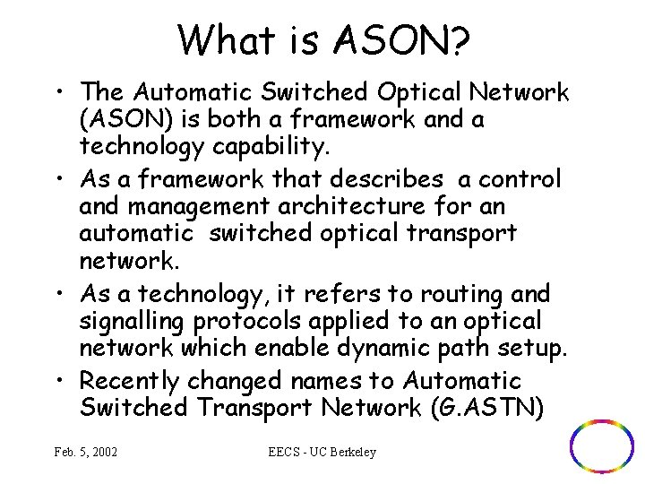 What is ASON? • The Automatic Switched Optical Network (ASON) is both a framework