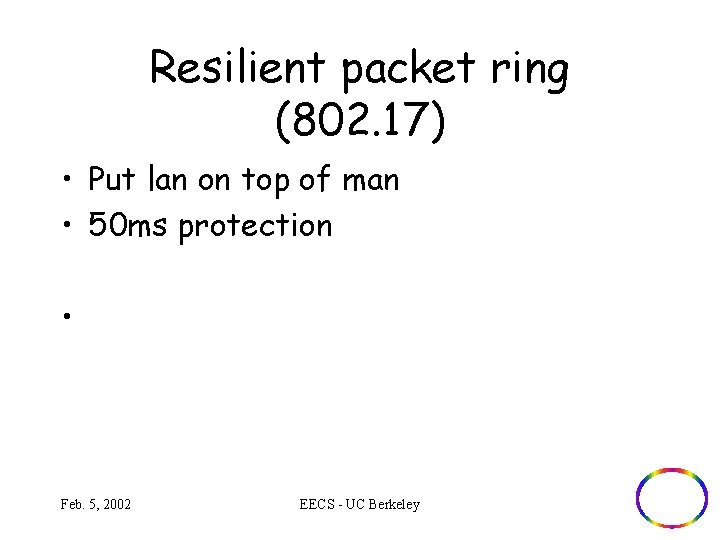 Resilient packet ring (802. 17) • Put lan on top of man • 50