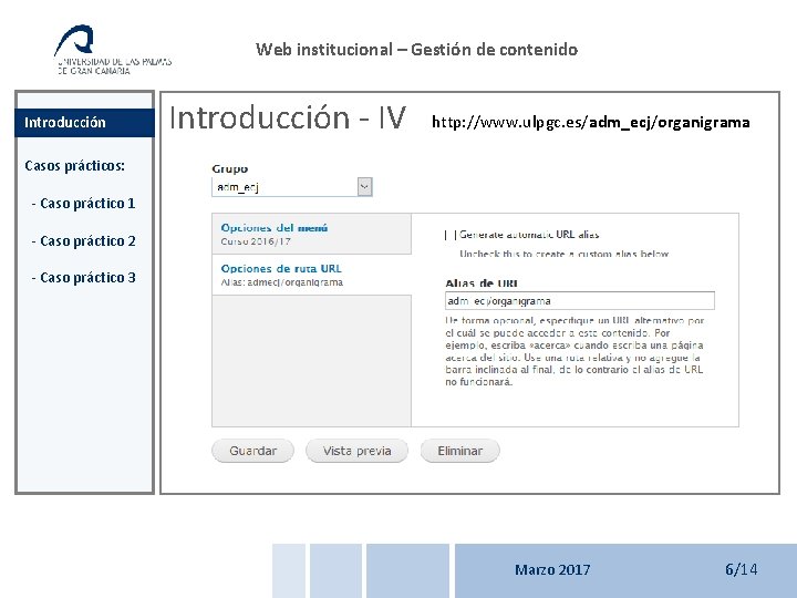 Web institucional – Gestión de contenido Introducción - IV http: //www. ulpgc. es/adm_ecj/organigrama Casos