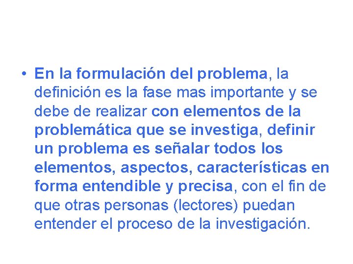  • En la formulación del problema, la definición es la fase mas importante