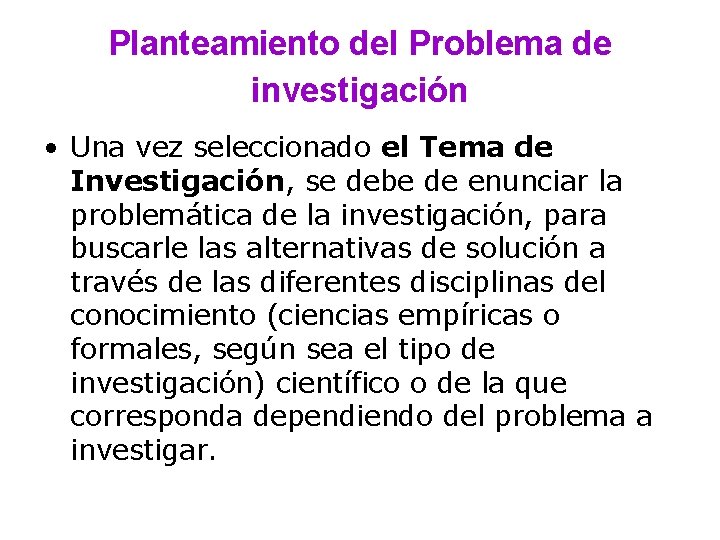 Planteamiento del Problema de investigación • Una vez seleccionado el Tema de Investigación, se