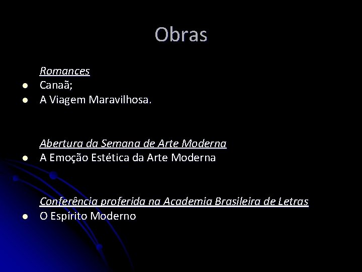 Obras l Romances Canaã; A Viagem Maravilhosa. l Abertura da Semana de Arte Moderna