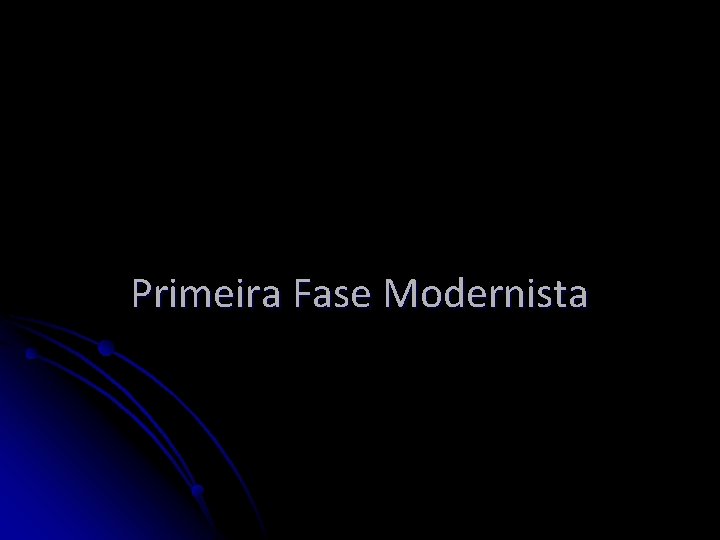 Primeira Fase Modernista 