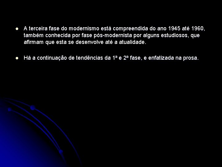 l A terceira fase do modernismo está compreendida do ano 1945 até 1960, também