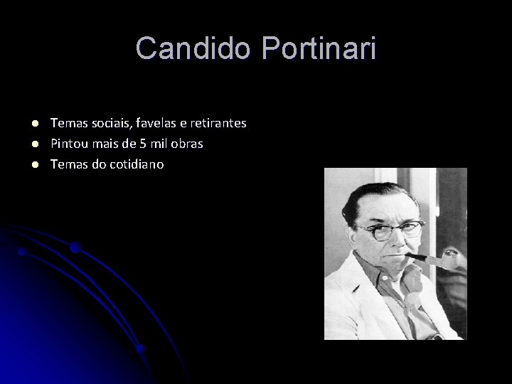 Candido Portinari l l l Temas sociais, favelas e retirantes Pintou mais de 5