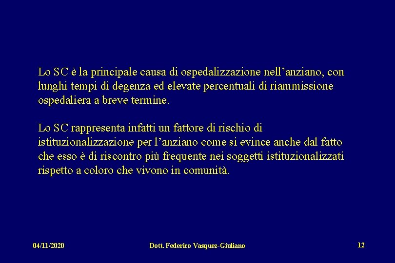 Lo SC è la principale causa di ospedalizzazione nell’anziano, con lunghi tempi di degenza