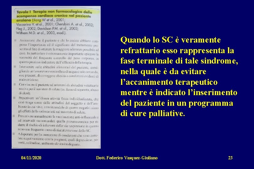 Quando lo SC è veramente refrattario esso rappresenta la fase terminale di tale sindrome,