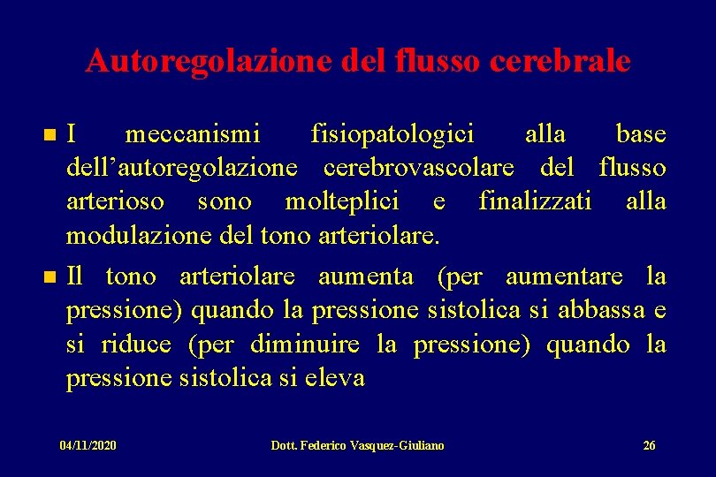 Autoregolazione del flusso cerebrale I meccanismi fisiopatologici alla base dell’autoregolazione cerebrovascolare del flusso arterioso