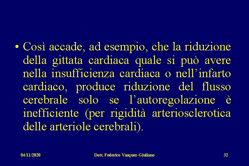  • Così accade, ad esempio, che la riduzione della gittata cardiaca quale si