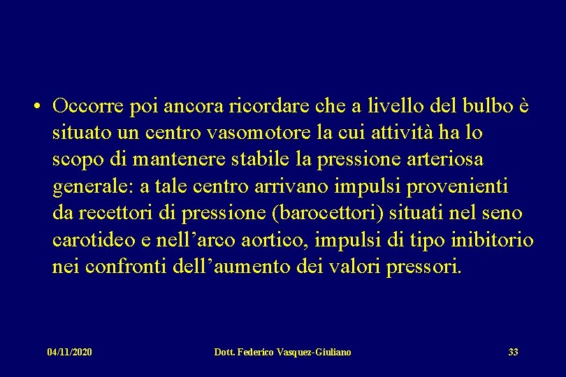  • Occorre poi ancora ricordare che a livello del bulbo è situato un