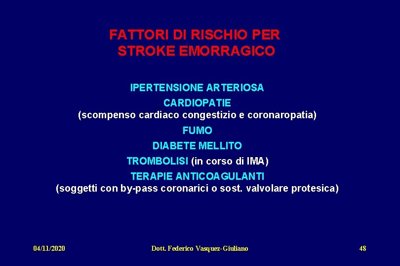 FATTORI DI RISCHIO PER STROKE EMORRAGICO IPERTENSIONE ARTERIOSA CARDIOPATIE (scompenso cardiaco congestizio e coronaropatia)