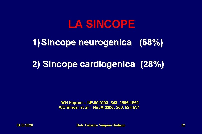 LA SINCOPE 1) Sincope neurogenica (58%) 2) Sincope cardiogenica (28%) WN Kapoor – NEJM