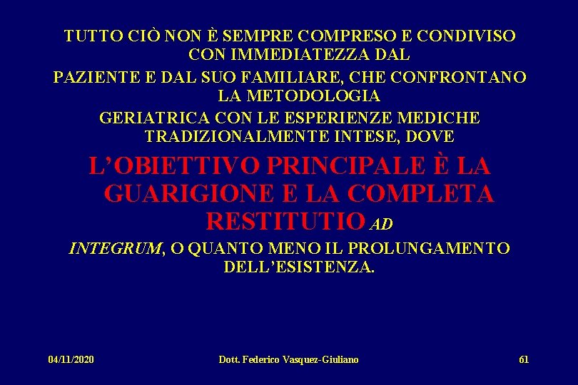 TUTTO CIÒ NON È SEMPRE COMPRESO E CONDIVISO CON IMMEDIATEZZA DAL PAZIENTE E DAL