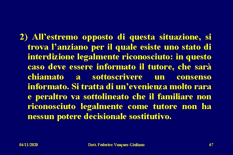 2) All’estremo opposto di questa situazione, si trova l’anziano per il quale esiste uno