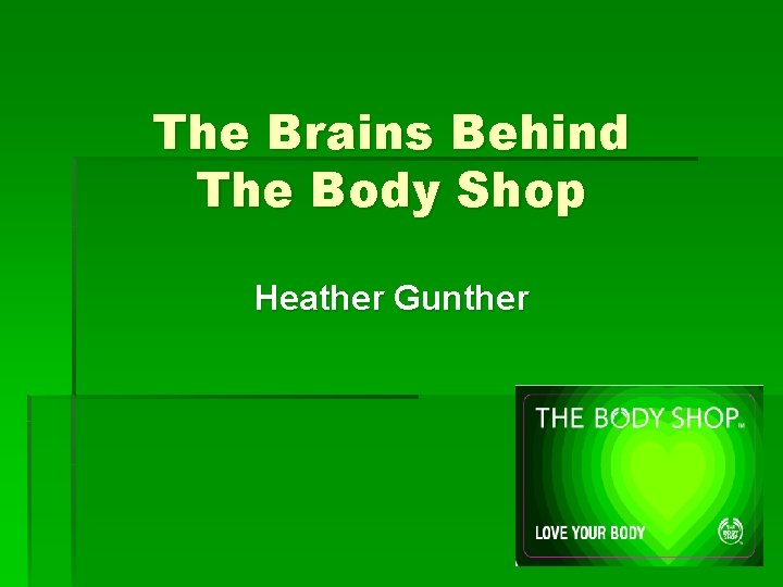 The Brains Behind The Body Shop Heather Gunther 