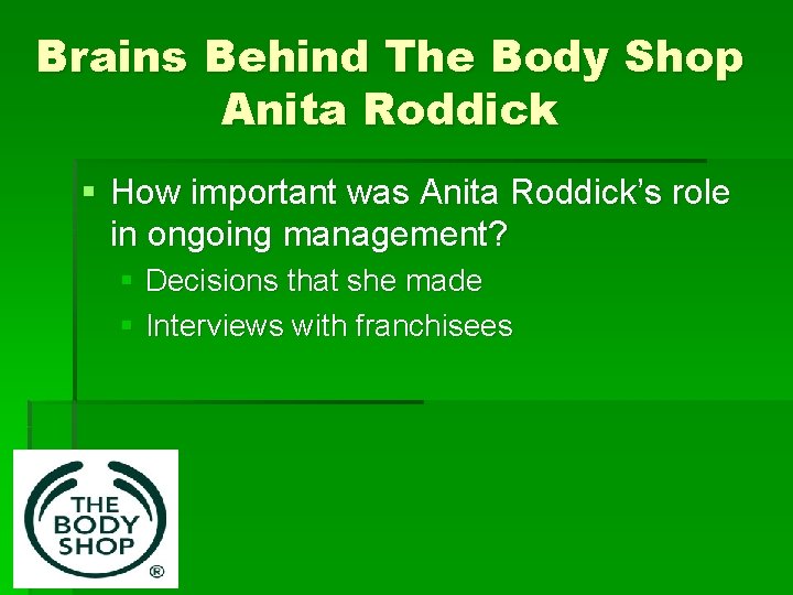 Brains Behind The Body Shop Anita Roddick § How important was Anita Roddick’s role
