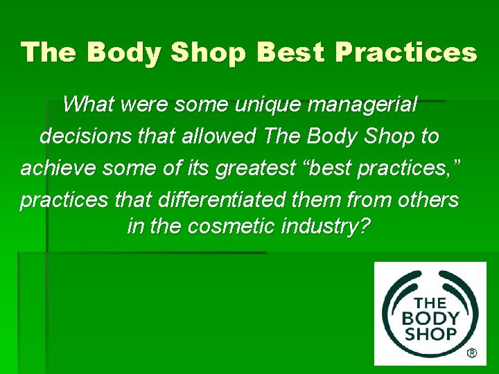 The Body Shop Best Practices What were some unique managerial decisions that allowed The