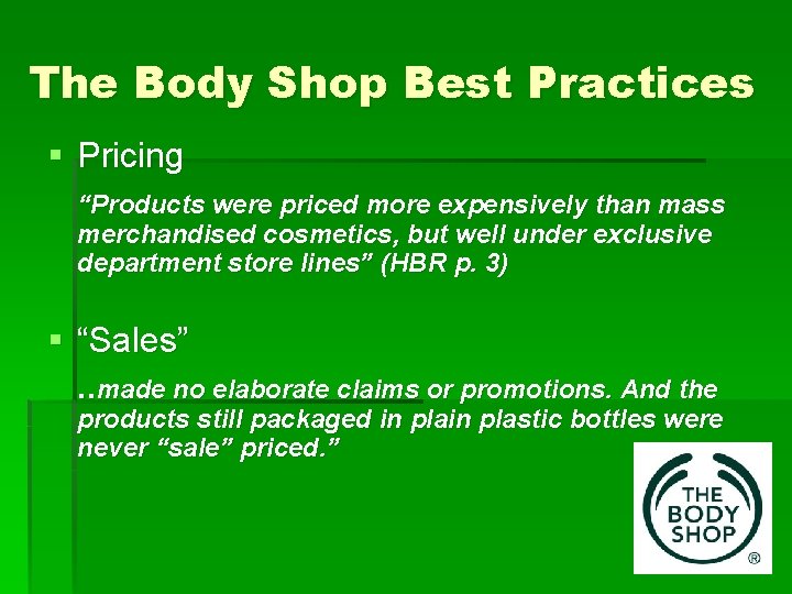 The Body Shop Best Practices § Pricing “Products were priced more expensively than mass