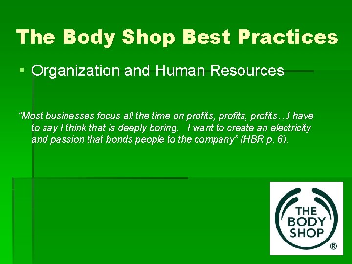 The Body Shop Best Practices § Organization and Human Resources “Most businesses focus all