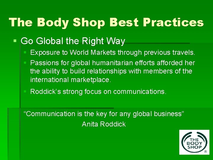 The Body Shop Best Practices § Go Global the Right Way § Exposure to